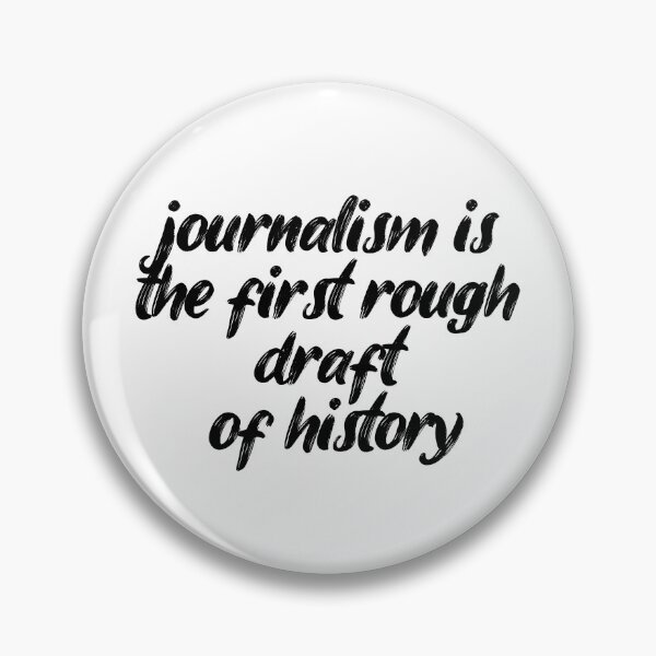 Item preview, journalism is the first rough draft of history. Life, Love, Quotes, Typography. designed and sold by Maricrism.