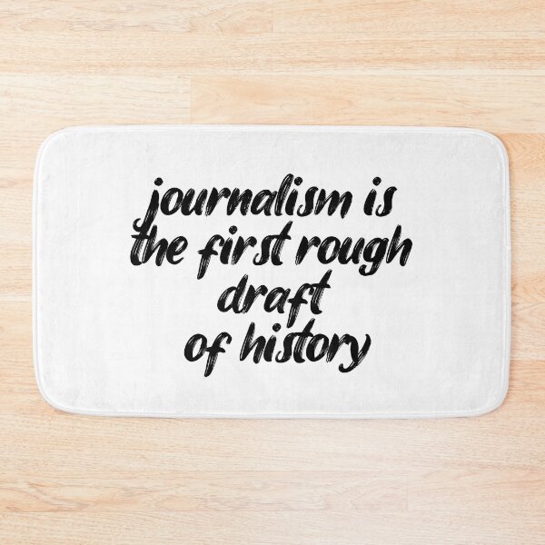 Item preview, journalism is the first rough draft of history. Life, Love, Quotes, Typography. designed and sold by Maricrism.