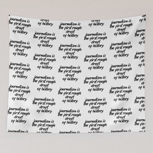 Item preview, journalism is the first rough draft of history. Life, Love, Quotes, Typography. designed and sold by Maricrism.
