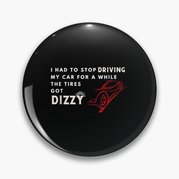Item preview, I Had To Stop Driving My Car For A While The Tires Got Dizzy  designed and sold by aprilsav.