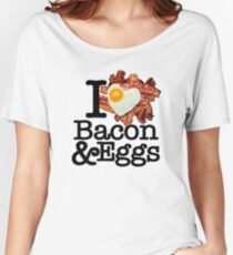 I Love (Heart) Bacon and Eggs Women's Relaxed Fit T-Shirt