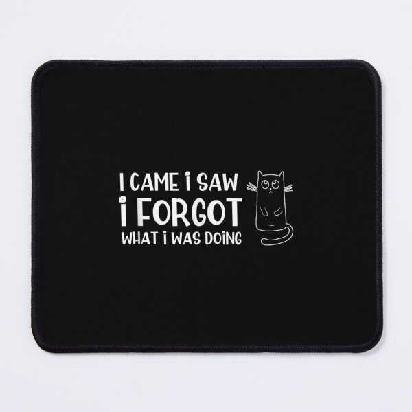 Item preview, I Came I Saw I Forgot What I Was Doing Sarcastic Cat  designed and sold by aprilsav.