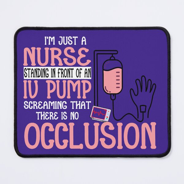 Item preview, I'm Just A Nurse Standing in front of an IV Pump Screaming that there is no occlusion designed and sold by TeeEagle.