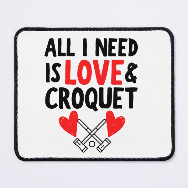 Item preview, All I need is love and croquet designed and sold by TheGreenGoat.