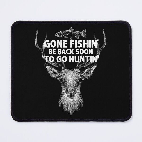 Item preview, Gone Fishin Be Back Soon To Go Huntin designed and sold by SanaiColton.