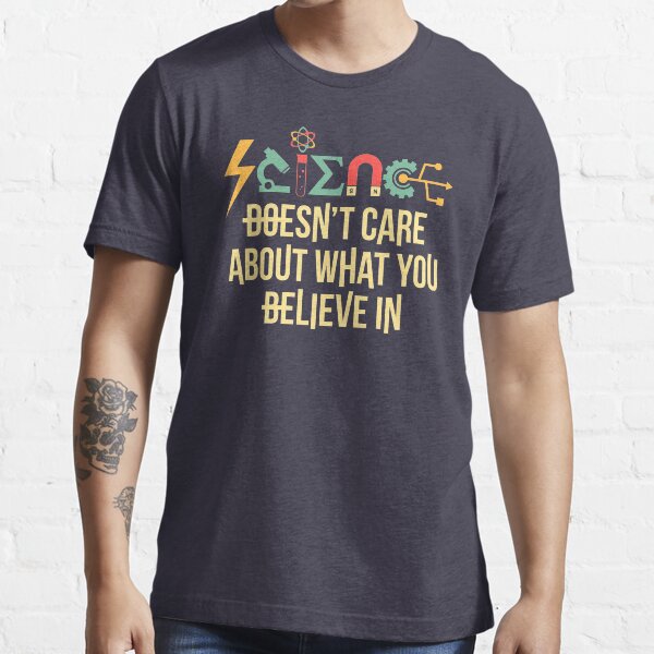 "Science Doesn't Care" Tshirt for Sale by VomHaus Redbubble