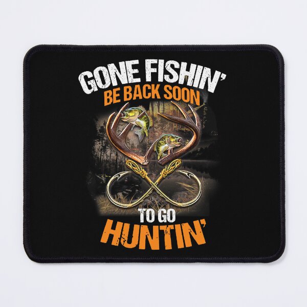 Item preview, Gone Fishin' Be Back Soon To Go Huntin' designed and sold by SanaiColton.