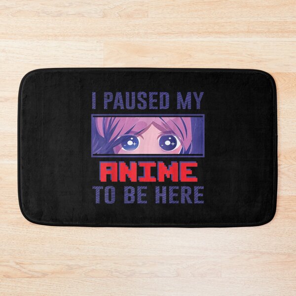 Item preview, I Paused My Anime To Be Here Otaku Anime Funny Gift N  designed and sold by amyadt77.