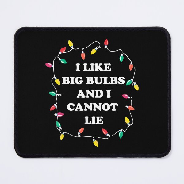 Item preview, I Like Big Bulbs And I Can Not Lie Funny Christmas  designed and sold by amyadt77.