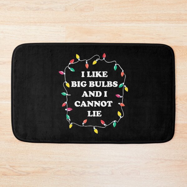 Item preview, I Like Big Bulbs And I Can Not Lie Funny Christmas  designed and sold by amyadt77.