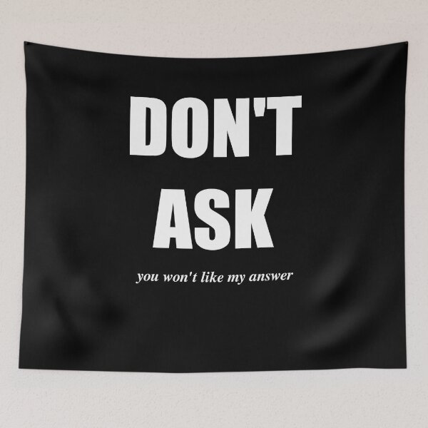 Item preview, Don't ask you won't like my answer designed and sold by Brad Chambers.