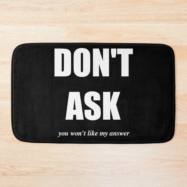Item preview, Don't ask you won't like my answer designed and sold by Brad Chambers.