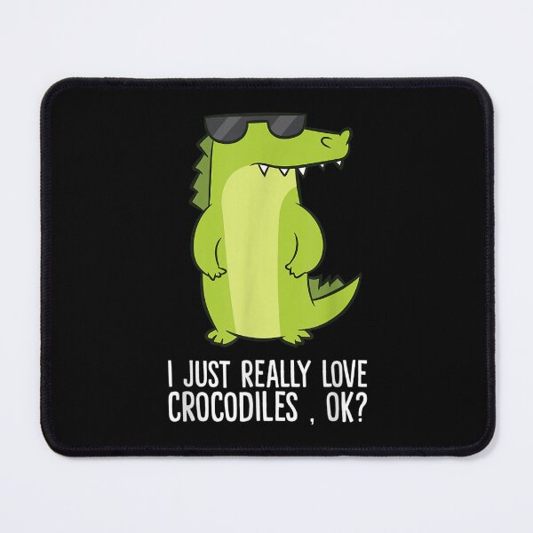 Item preview, Crocodile I Just Really Love Crocodiles Ok  designed and sold by amyadt77.