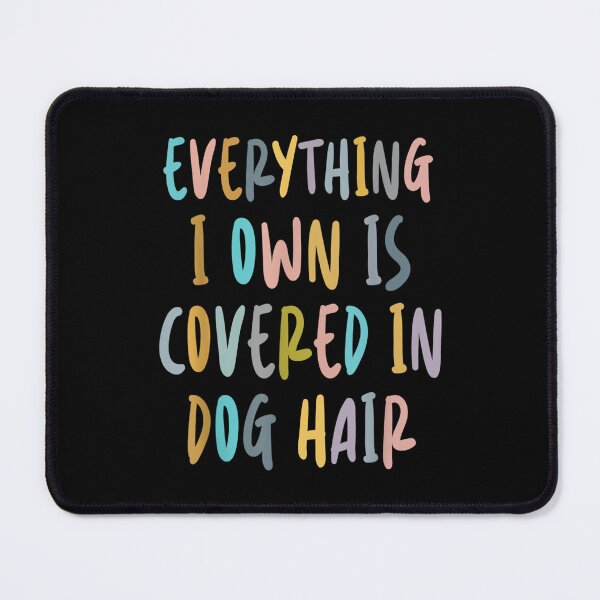 Item preview, Everything I Own Is Covered In Dog Hair Vintage Pet Lover  designed and sold by amyadt77.