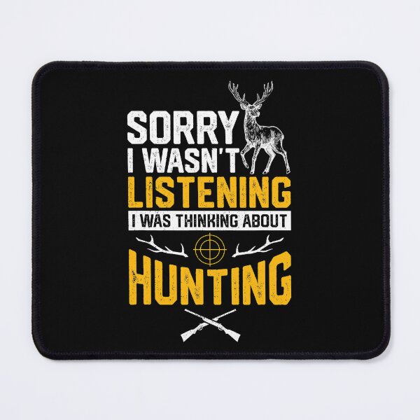 Item preview, Sorry I Wasnt Listening I Was Thinking About Hunting designed and sold by SanaiColton.