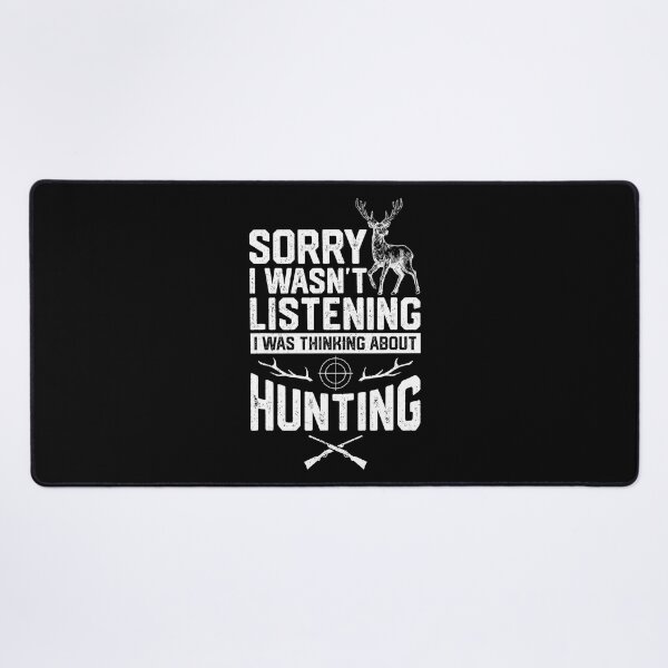 Item preview, Sorry I Wasnt Listening I Was Thinking About Hunting designed and sold by SanaiColton.