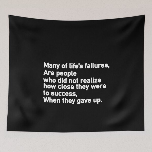 Item preview, Many of life’s failures are people who did not realize how close they were to success when they gave up designed and sold by Housestore.