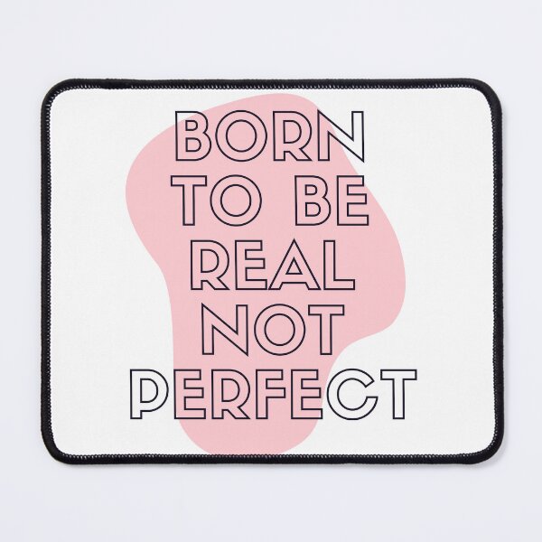 Item preview, You Were Born To Be Real Not To Be Perfect designed and sold by Shop-ArtGallery.
