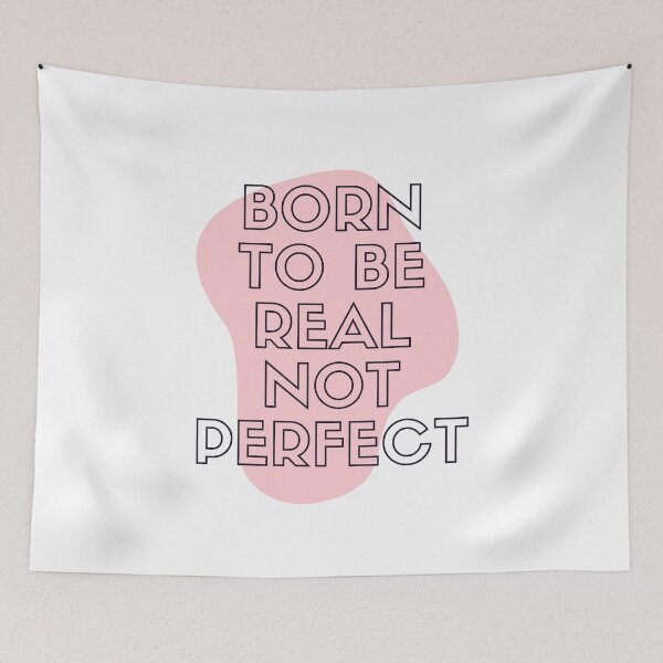 Item preview, You Were Born To Be Real Not To Be Perfect designed and sold by Shop-ArtGallery.