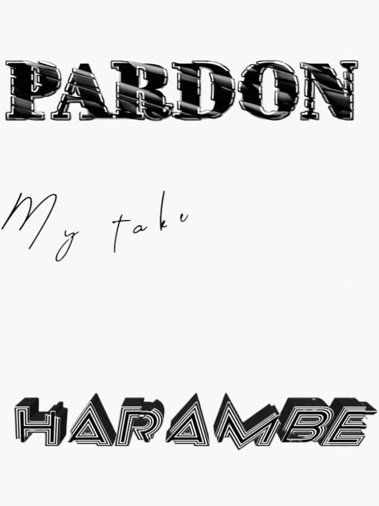 pardon my take harambe shirt