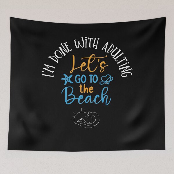 Item preview, I'M DONE WITH ADULTING LET'S GO TO THE BEACH designed and sold by BakharNabieva.