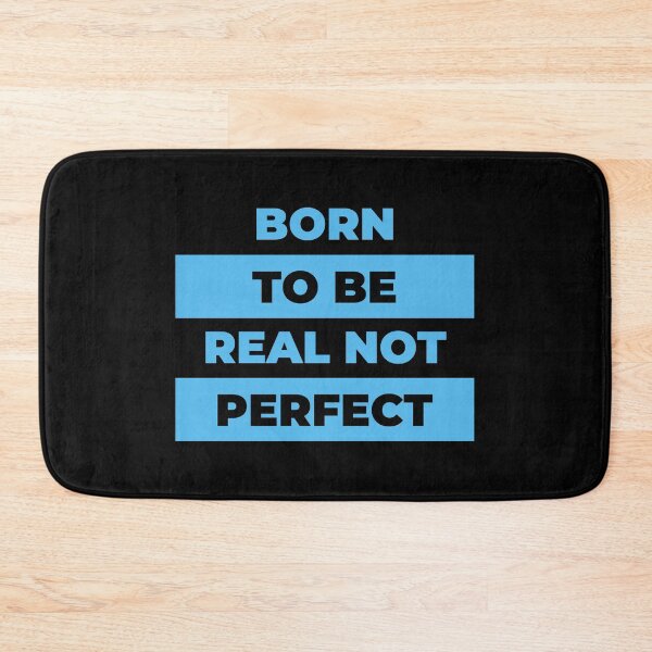 Item preview, You Were Born To Be Real Not To Be Perfect designed and sold by Shop-ArtGallery.
