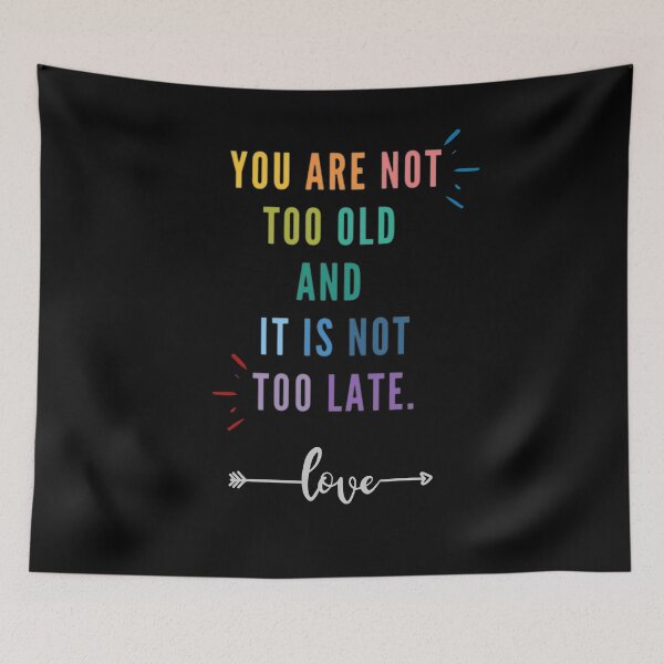 Item preview, You are not too old and it is not too late designed and sold by BakharNabieva.