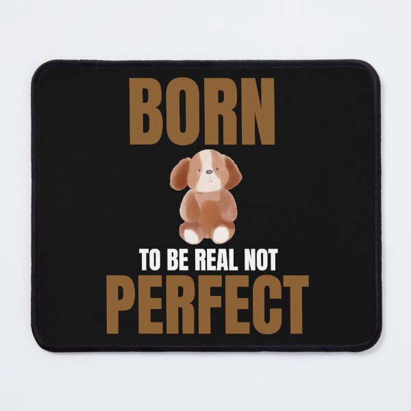 Item preview, Born To Be Real NotPerfect designed and sold by Shop-ArtGallery.