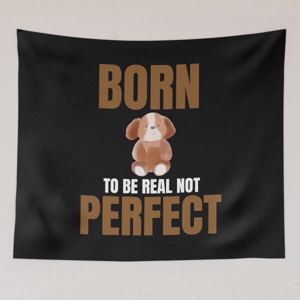 Item preview, Born To Be Real NotPerfect designed and sold by Shop-ArtGallery.