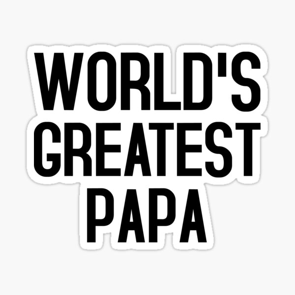 world-s-greatest-papa-unique-gift-for-papa-sticker-for-sale-by-twins4shop-redbubble