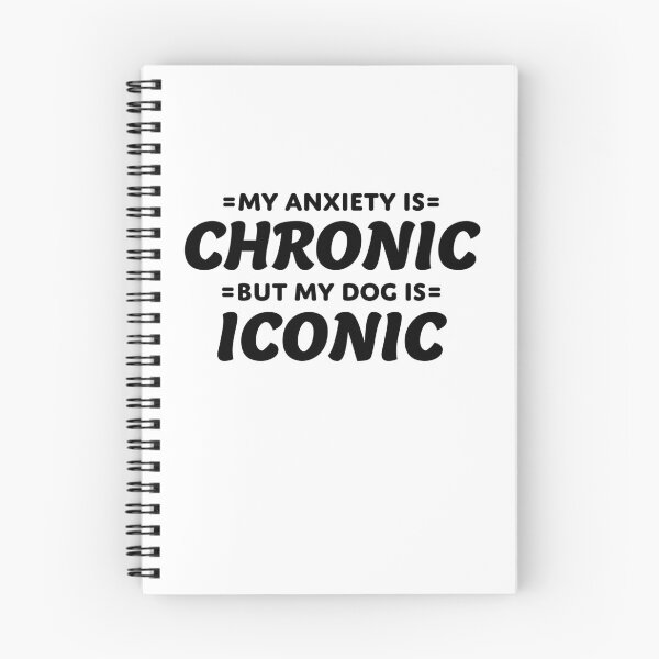Item preview, My Anxiety Is Chronic But My Dog Is Iconic designed and sold by stff93.