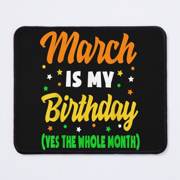 Item preview, March Is My Birthday The Whole Month March Birthday designed and sold by tukyxypala151.