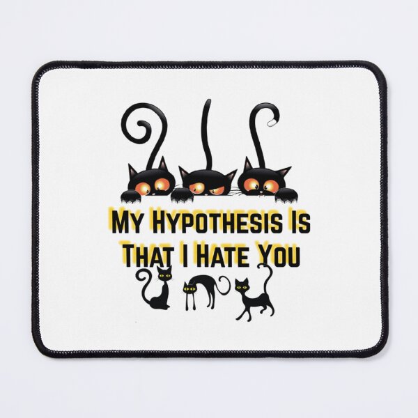 Item preview, My Hypothesis Is That I Hate You   designed and sold by kaliabowman99.