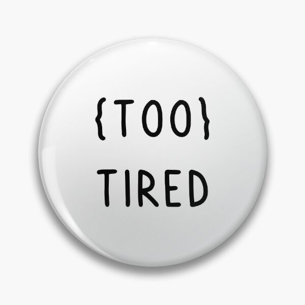 Item preview, too tired designed and sold by safiaraoof.