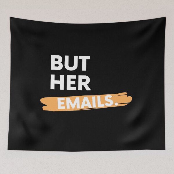 Item preview,  But Her Emails slogan designed and sold by WorldCreates.