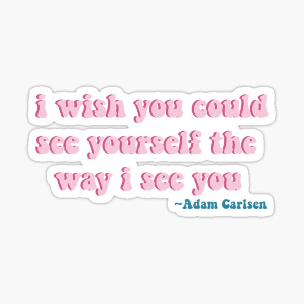 pink i wish you could see yourself the way i see you    Sticker
