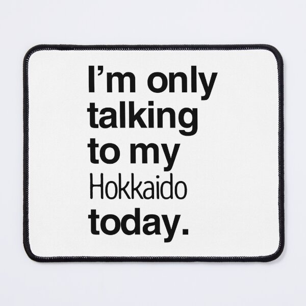 Item preview, I'm Only Talking To My Hokkaido Dog designed and sold by More Cute Dogs.