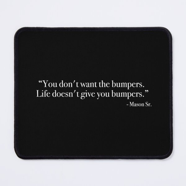Item preview, Mason Sr. "Life doesn't give you bumpers" Quote, from <Boyhood> designed and sold by Quote-things.