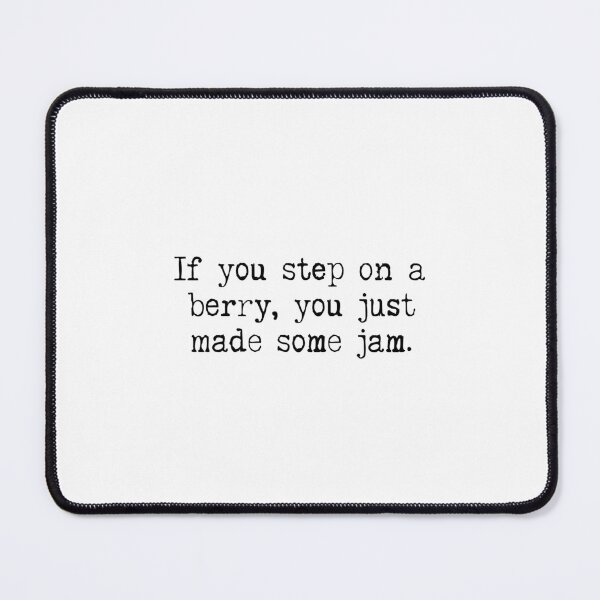 Item preview, If You Step on a Berry You Just Made Some Jam designed and sold by rofocreative.