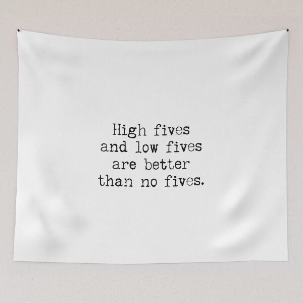 Item preview, High Fives and Low Fives are Better than No Fives designed and sold by rofocreative.