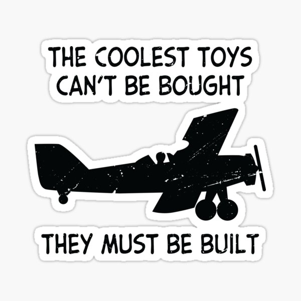 Item preview, The Coolest Toys Cant Be Bought They Must Be Built Airplane designed and sold by TheMattDesigns.
