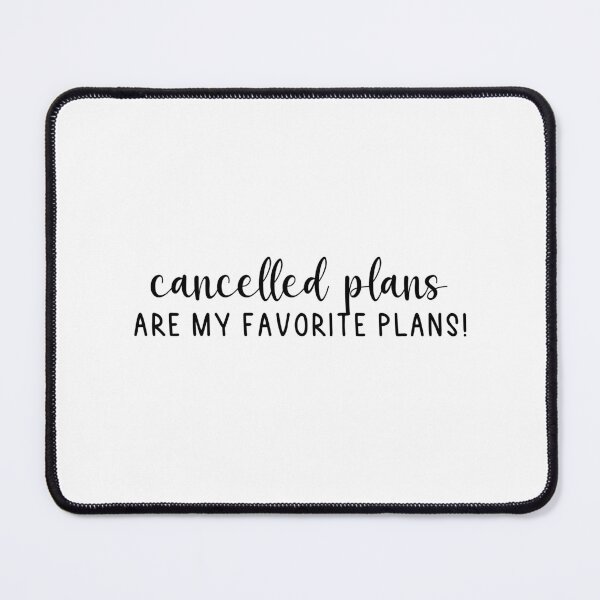 Item preview, cancelled plans are my favorite plans designed and sold by safiaraoof.