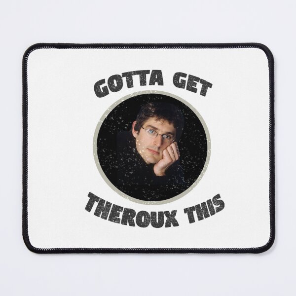 Item preview, Gotta Get Theroux This    designed and sold by TheCalendark.