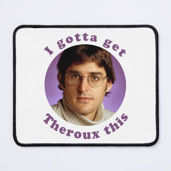 Item preview, I Gotta Get Theroux This - Louis Theroux designed and sold by TheCalendark.