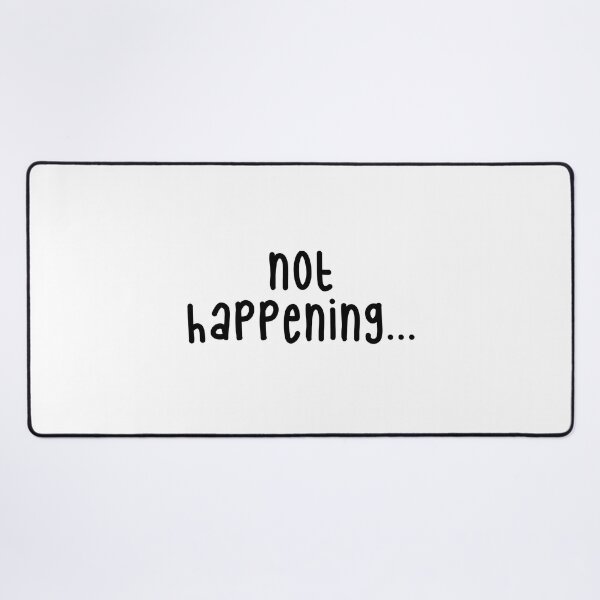 Item preview, not happening... designed and sold by safiaraoof.