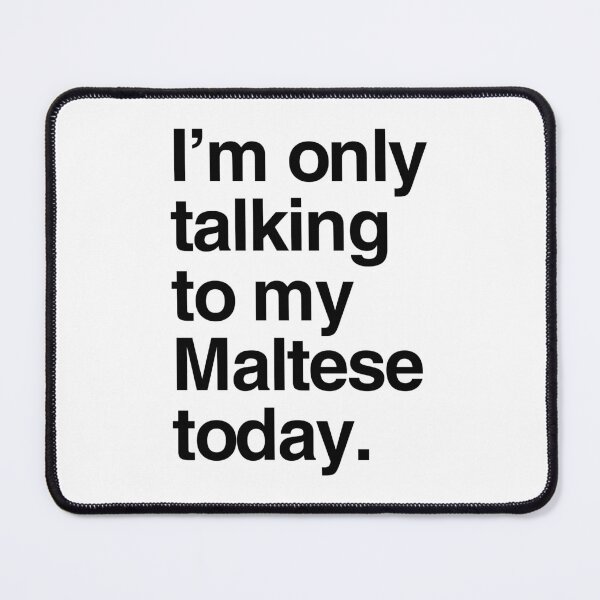 Item preview, I'm Only Talking To My Maltese designed and sold by More Cute Dogs.