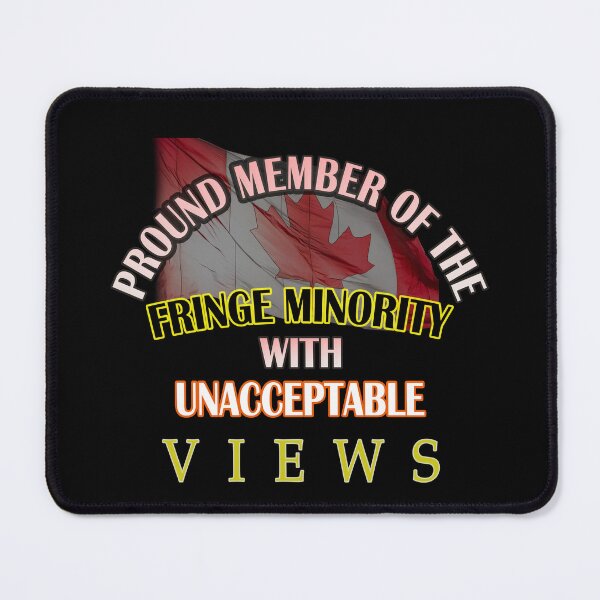 Item preview, Proud Member Of Fringe Minority With Unacceptable Views - Freedom Convoy Canada 2022 designed and sold by david parry.