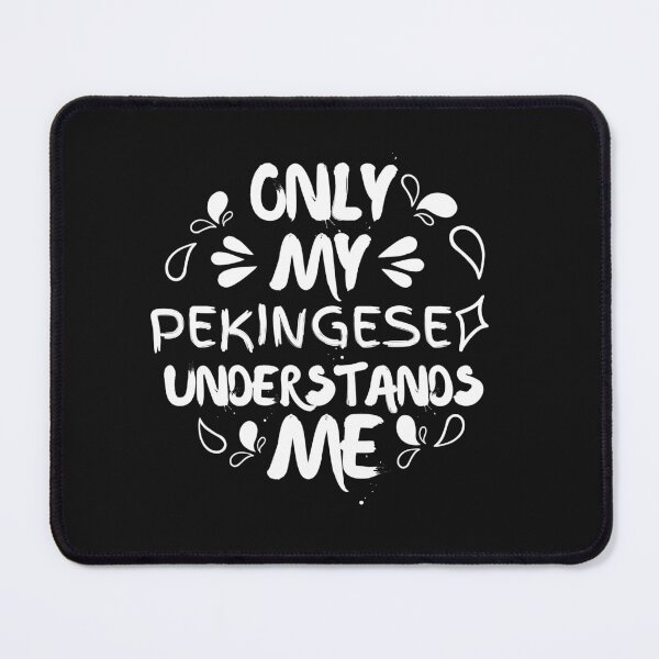 Item preview, Only My Pekingese Understands Me - Pekingese Dog Lover Fun Graphic - Fun Pekingese Gifts designed and sold by PDesigns69.