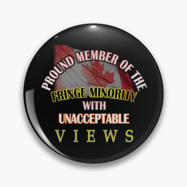 Item preview, Proud Member Of Fringe Minority With Unacceptable Views - Freedom Convoy Canada 2022 designed and sold by david parry.
