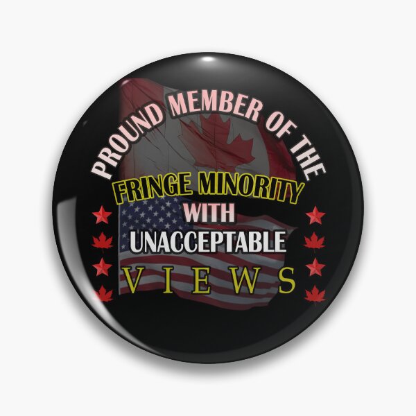 Item preview, Proud Member Of Fringe Minority With Unacceptable Views - Freedom Convoy 2022 designed and sold by david parry.